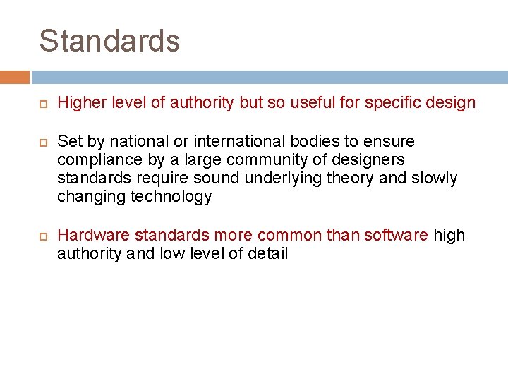 Standards Higher level of authority but so useful for specific design Set by national