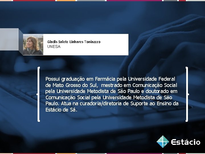 Gladis Salete Linhares Toniazzzo UNESA Possui graduação em Farmácia pela Universidade Federal de Mato