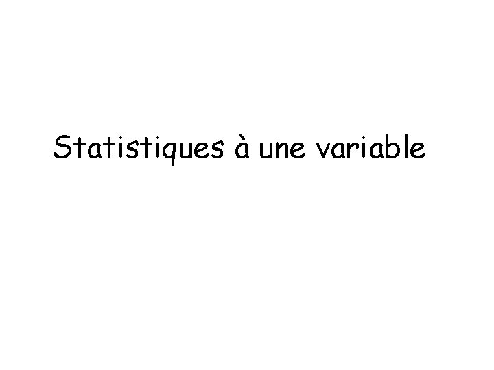 Statistiques à une variable 