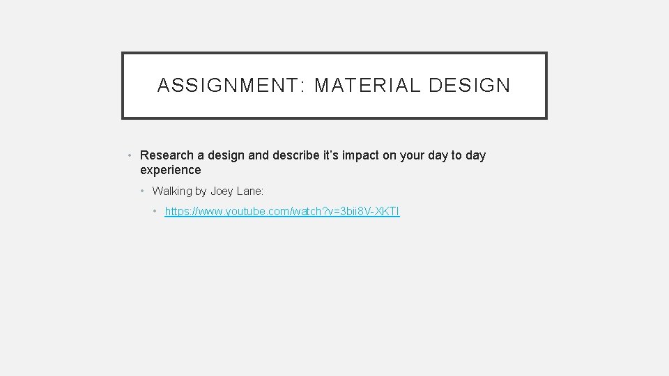 ASSIGNMENT: MATERIAL DESIGN • Research a design and describe it’s impact on your day