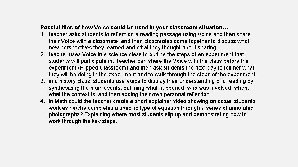 Possibilities of how Voice could be used in your classroom situation… 1. teacher asks