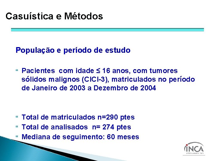 Casuística e Métodos População e período de estudo Pacientes com idade ≤ 16 anos,