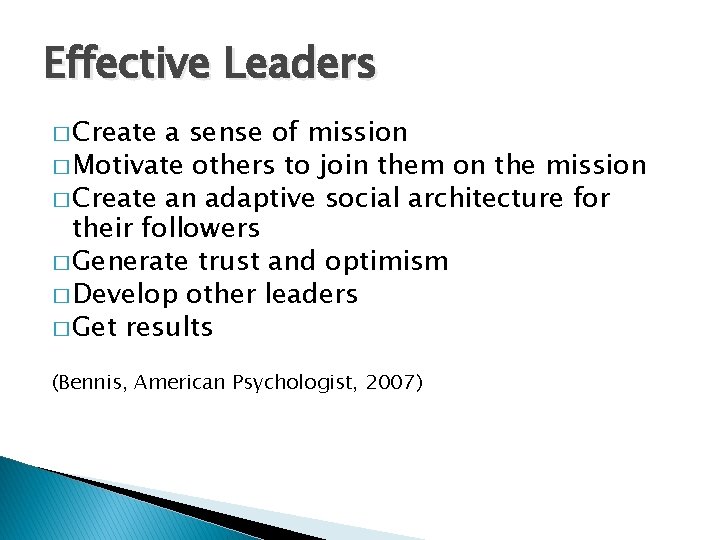 Effective Leaders � Create a sense of mission � Motivate others to join them