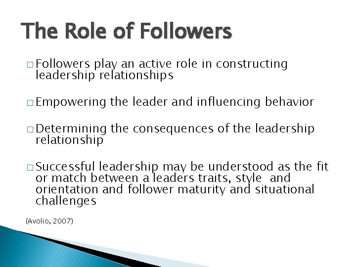 The Role of Followers � Followers play an active role in constructing leadership relationships