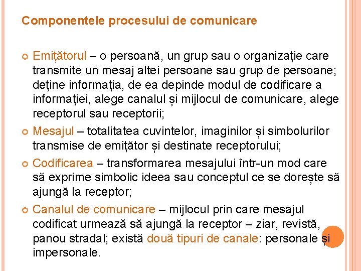 Componentele procesului de comunicare Emițătorul – o persoană, un grup sau o organizație care