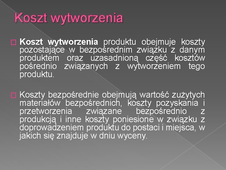 Koszt wytworzenia � Koszt wytworzenia produktu obejmuje koszty pozostające w bezpośrednim związku z danym