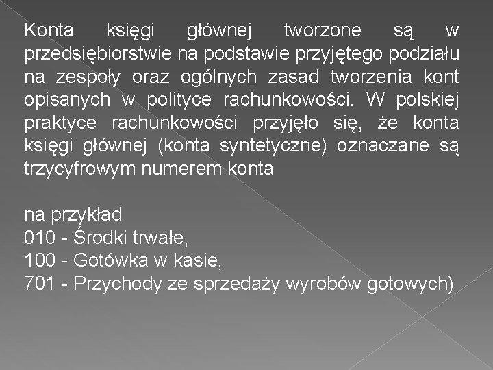 Konta księgi głównej tworzone są w przedsiębiorstwie na podstawie przyjętego podziału na zespoły oraz