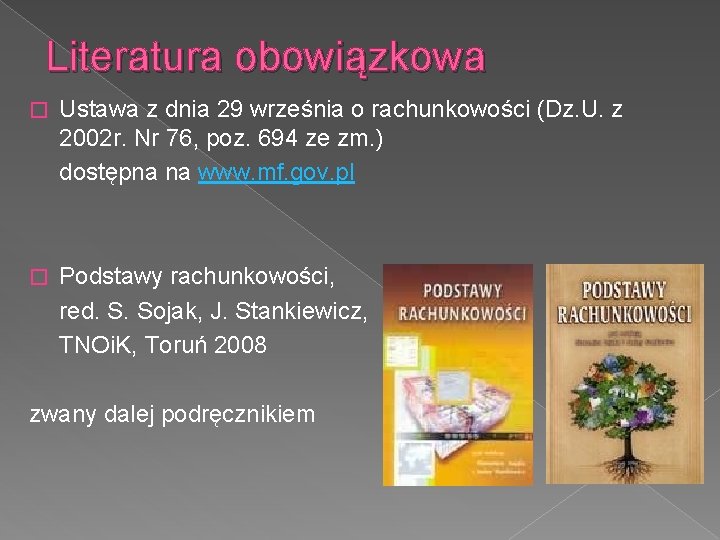 Literatura obowiązkowa � Ustawa z dnia 29 września o rachunkowości (Dz. U. z 2002