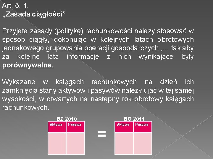 Art. 5. 1. „Zasada ciągłości” Przyjęte zasady (politykę) rachunkowości należy stosować w sposób ciągły,