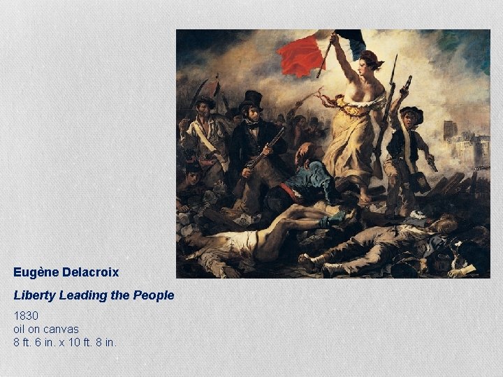 Eugène Delacroix Liberty Leading the People 1830 oil on canvas 8 ft. 6 in.