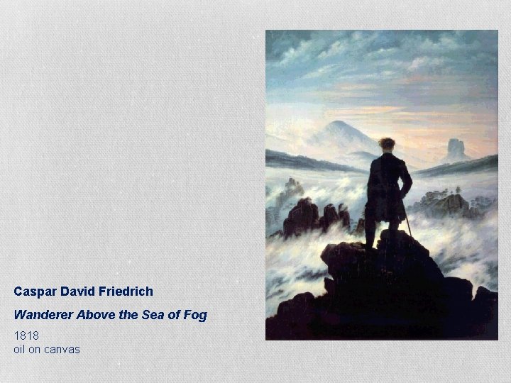 Caspar David Friedrich Wanderer Above the Sea of Fog 1818 oil on canvas 