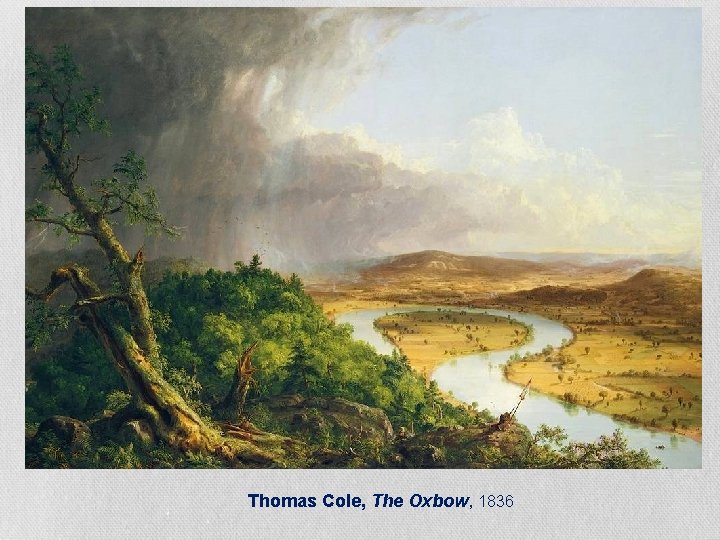 Thomas Cole, The Oxbow, 1836 