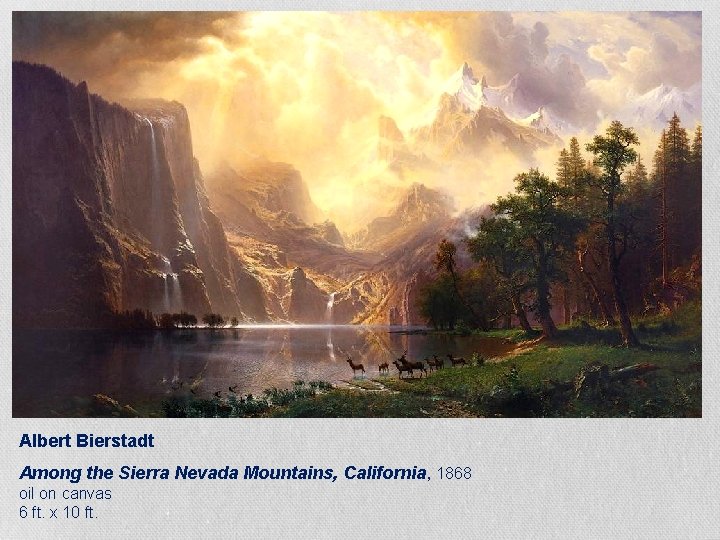 Albert Bierstadt Among the Sierra Nevada Mountains, California, 1868 oil on canvas 6 ft.