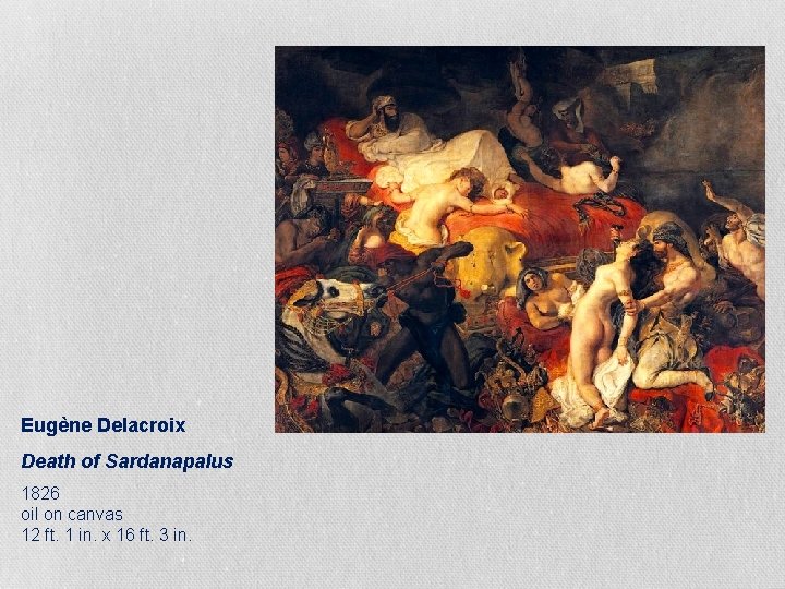 Eugène Delacroix Death of Sardanapalus 1826 oil on canvas 12 ft. 1 in. x