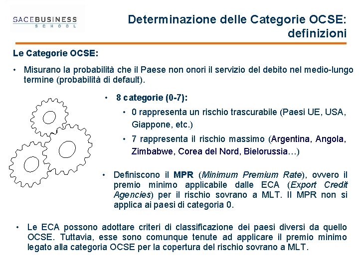 Determinazione delle Categorie OCSE: definizioni Le Categorie OCSE: • Misurano la probabilità che il