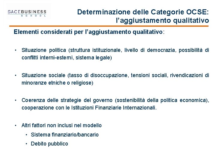 Determinazione delle Categorie OCSE: l’aggiustamento qualitativo Elementi considerati per l’aggiustamento qualitativo: • Situazione politica