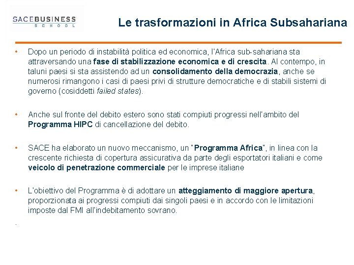 Le trasformazioni in Africa Subsahariana • Dopo un periodo di instabilità politica ed economica,