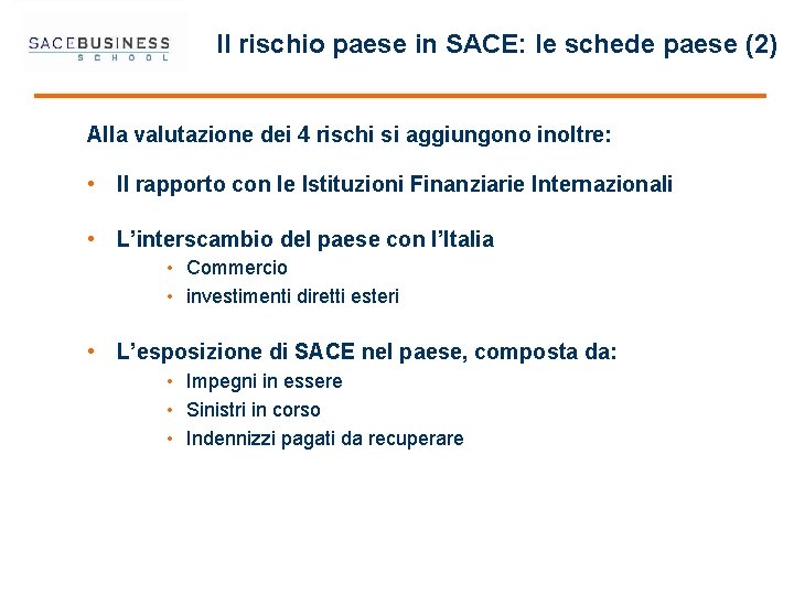 Il rischio paese in SACE: le schede paese (2) Alla valutazione dei 4 rischi