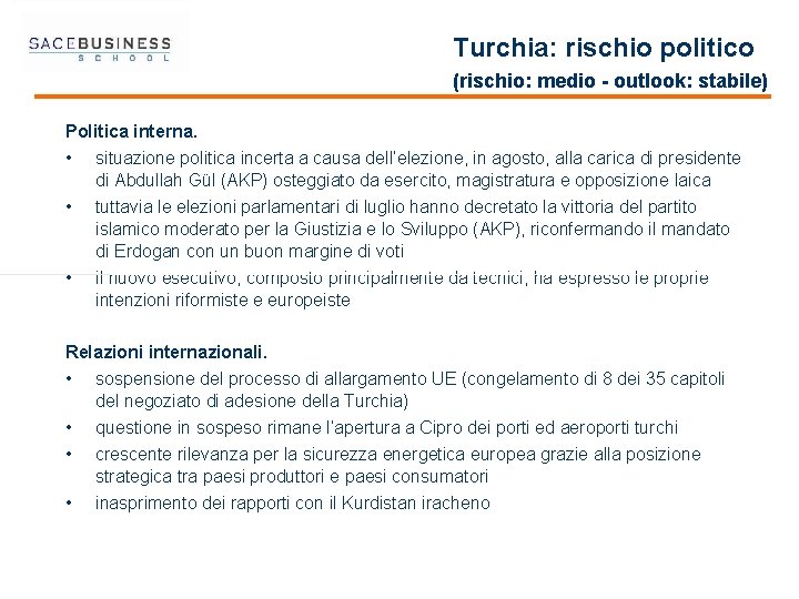 Turchia: rischio politico (rischio: medio - outlook: stabile) Politica interna. • situazione politica incerta