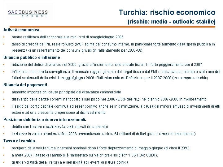 Turchia: rischio economico (rischio: medio - outlook: stabile) Attività economica. • buona resilienza dell’economia