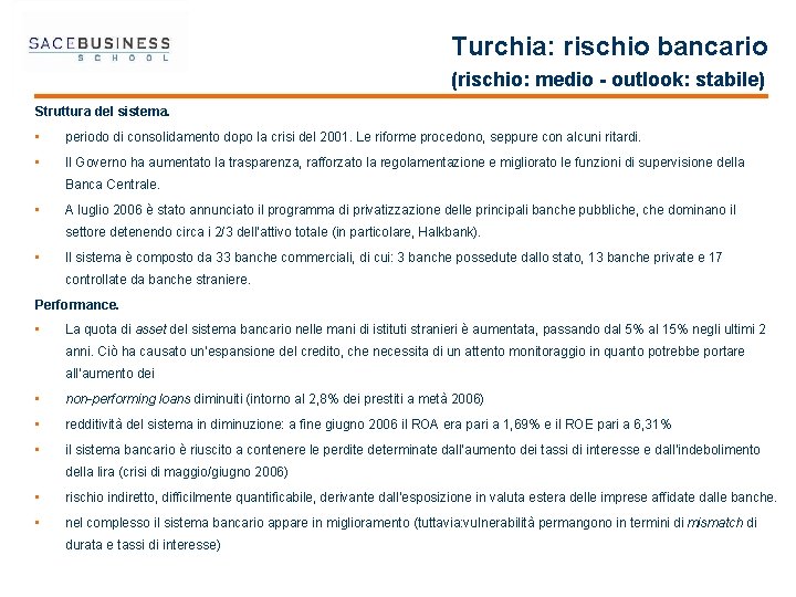 Turchia: rischio bancario (rischio: medio - outlook: stabile) Struttura del sistema. • periodo di