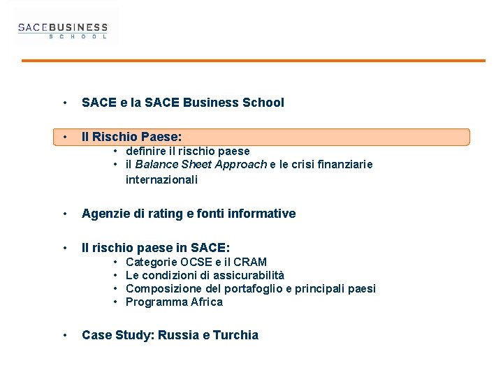  • SACE e la SACE Business School • Il Rischio Paese: • definire