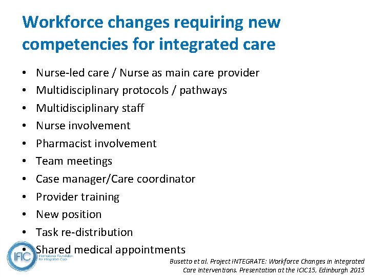 Workforce changes requiring new competencies for integrated care • • • Nurse-led care /