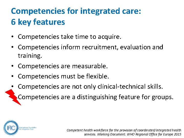 Competencies for integrated care: 6 key features • Competencies take time to acquire. •