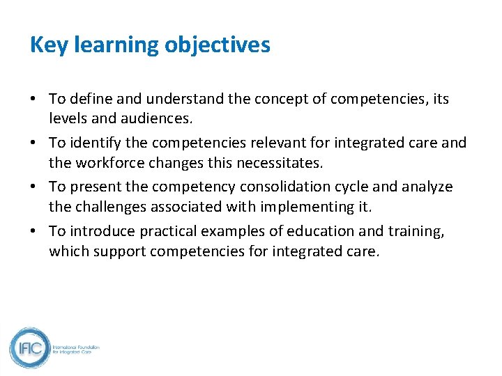 Key learning objectives • To define and understand the concept of competencies, its levels