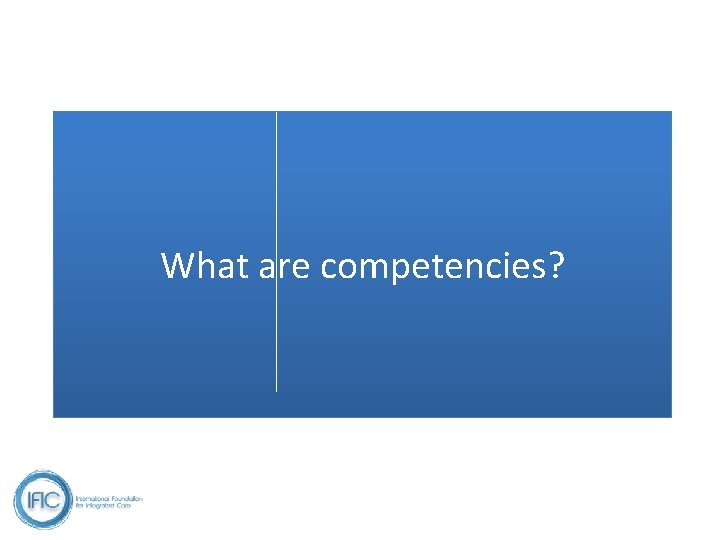 What are competencies? 