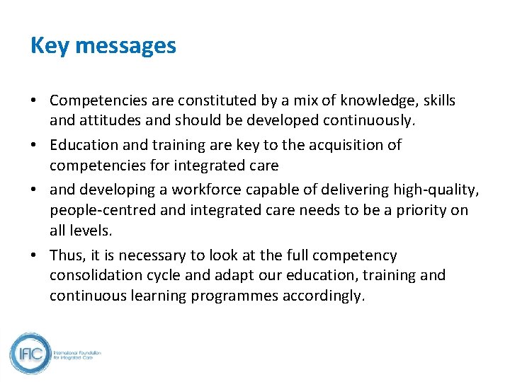 Key messages • Competencies are constituted by a mix of knowledge, skills and attitudes