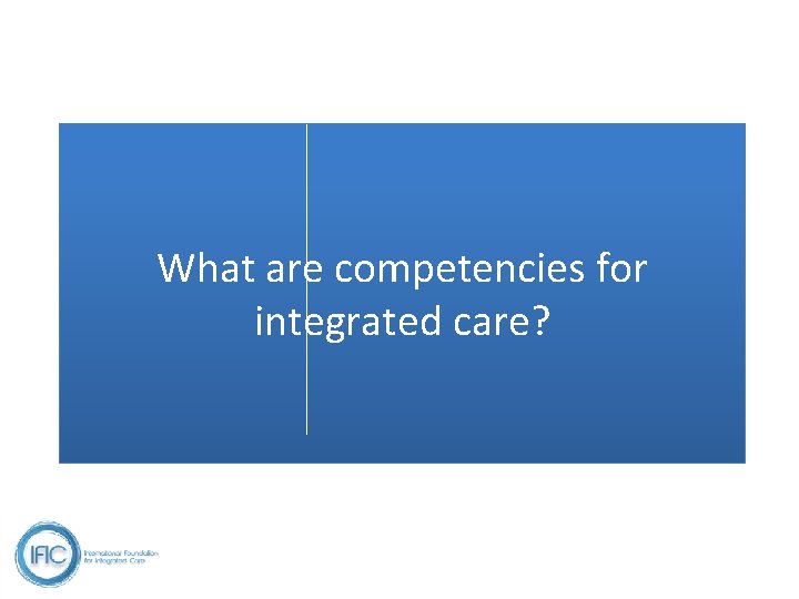 What are competencies for integrated care? 