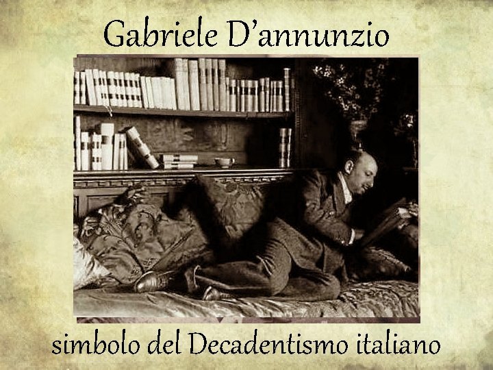 Gabriele D’annunzio simbolo del Decadentismo italiano 