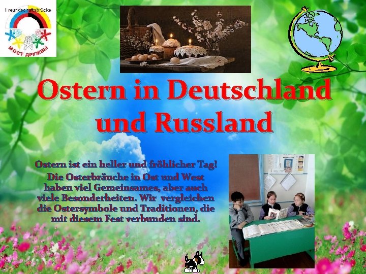 Ostern in Deutschland und Russland Ostern ist ein heller und fröhlicher Tag! Die Osterbräuche