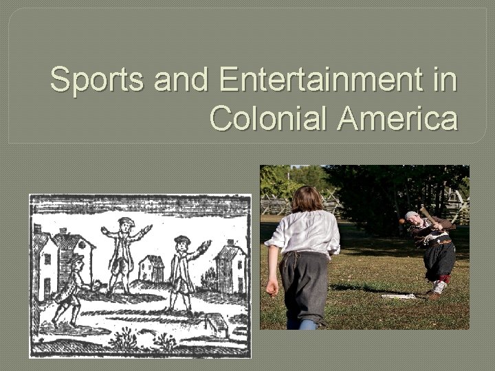 Sports and Entertainment in Colonial America 