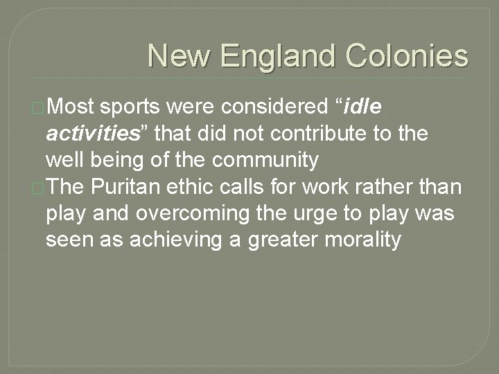 New England Colonies �Most sports were considered “idle activities” that did not contribute to