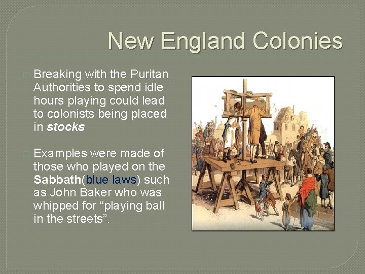 New England Colonies � Breaking with the Puritan Authorities to spend idle hours playing