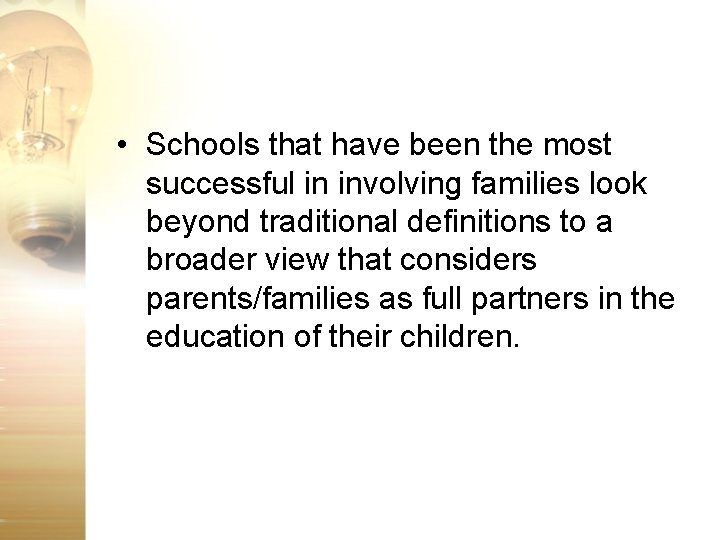  • Schools that have been the most successful in involving families look beyond