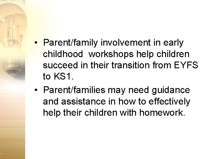  • Parent/family involvement in early childhood workshops help children succeed in their transition