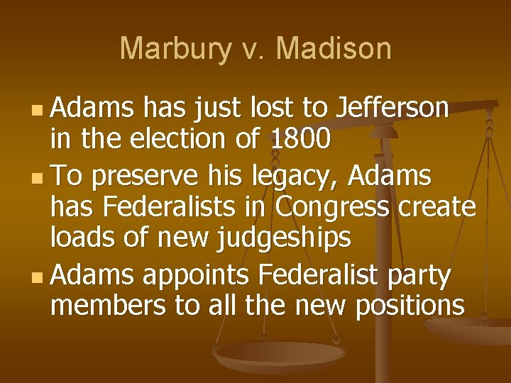 Marbury v. Madison n Adams has just lost to Jefferson in the election of