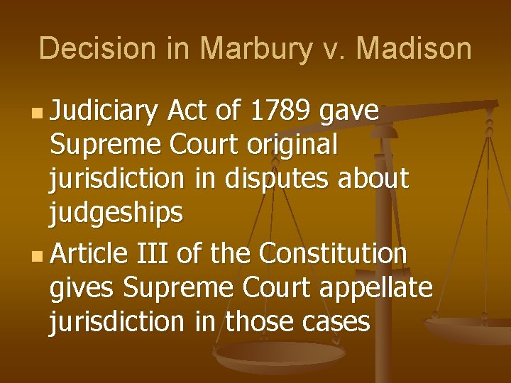 Decision in Marbury v. Madison n Judiciary Act of 1789 gave Supreme Court original