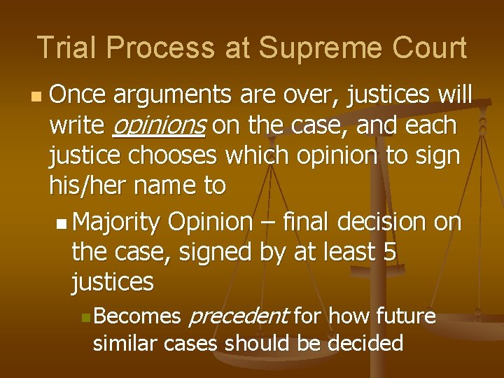 Trial Process at Supreme Court n Once arguments are over, justices will write opinions