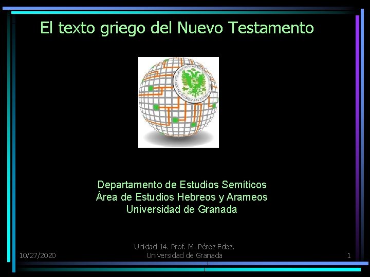 El texto griego del Nuevo Testamento Departamento de Estudios Semíticos Área de Estudios Hebreos