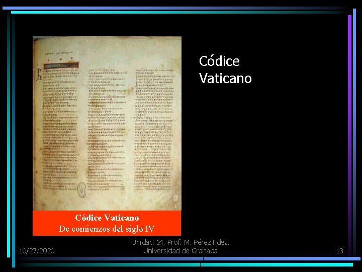Códice Vaticano De comienzos del siglo IV 10/27/2020 Unidad 14. Prof. M. Pérez Fdez.
