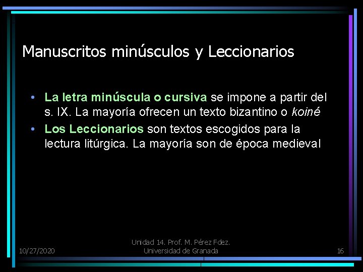 Manuscritos minúsculos y Leccionarios • La letra minúscula o cursiva se impone a partir