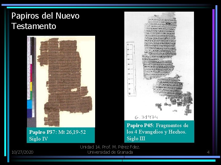 Papiros del Nuevo Testamento Papiro P 37: Mt 26, 19 -52 Siglo IV 10/27/2020