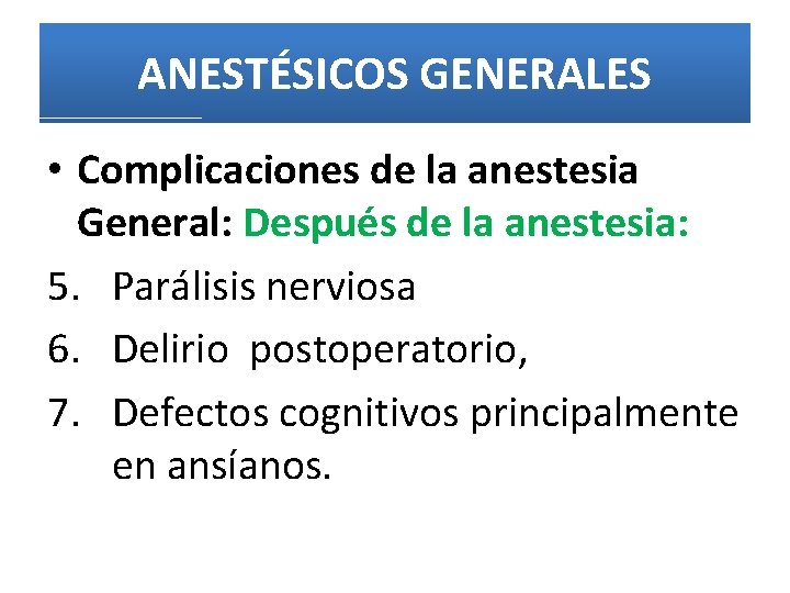 ANESTÉSICOS GENERALES • Complicaciones de la anestesia General: Después de la anestesia: 5. Parálisis