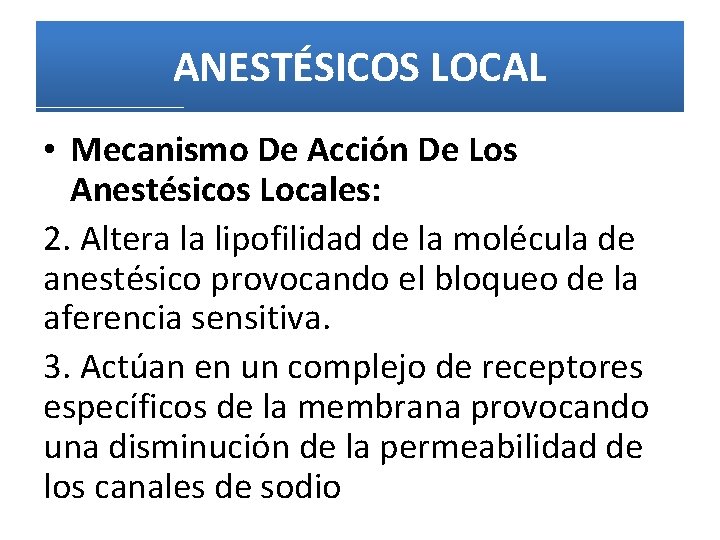 ANESTÉSICOS LOCAL • Mecanismo De Acción De Los Anestésicos Locales: 2. Altera la lipofilidad