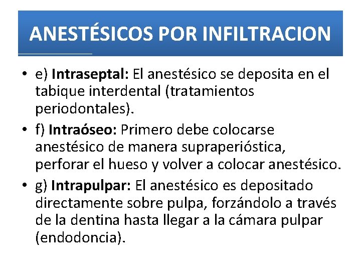 ANESTÉSICOS POR INFILTRACION • e) Intraseptal: El anestésico se deposita en el tabique interdental
