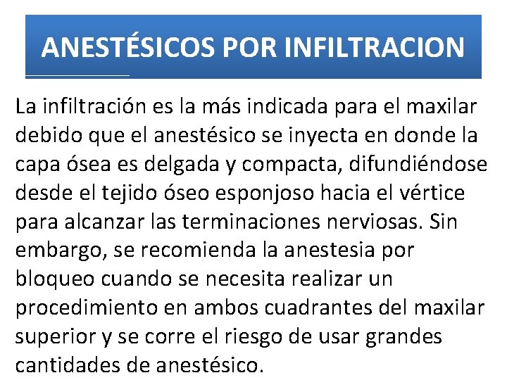 ANESTÉSICOS POR INFILTRACION La infiltración es la más indicada para el maxilar debido que